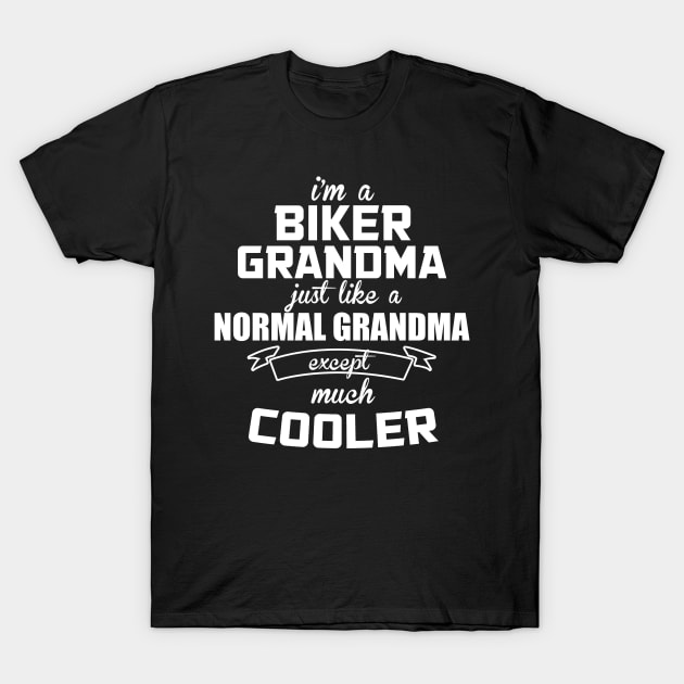 I'm A Biker Grandma Just Like A Normal Grandma Except Much Cooler - Tshirts T-Shirt by bestarts